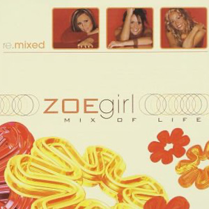 Mix Of Life – ZOEgirl Remixed